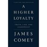 A Higher Loyalty:  Truth, Lies and Leadership (Hardcover) (James Comey)