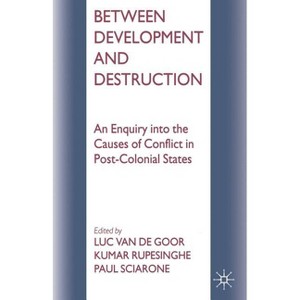Between Development and Destruction - by  Kumar Rupesinghe & Paul Sciarone & Luc Van De Goor (Paperback) - 1 of 1