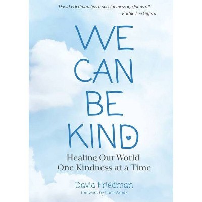 We Can Be Kind - by  David Friedman (Paperback)