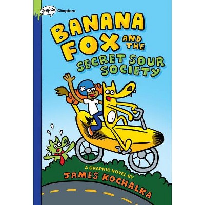 Banana Fox and the Secret Sour Society: A Graphix Chapters Book (Banana Fox #1) - by  James Kochalka (Hardcover)