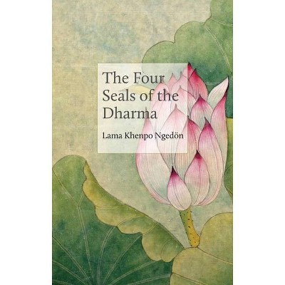 The Four Seals of the Dharma - (Philosophers) by  Lama Khenpo Karma Ngedön (Paperback)