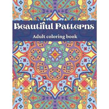 Beautiful Patterns, Adult Coloring Book - by  Andjima Yala (Paperback)