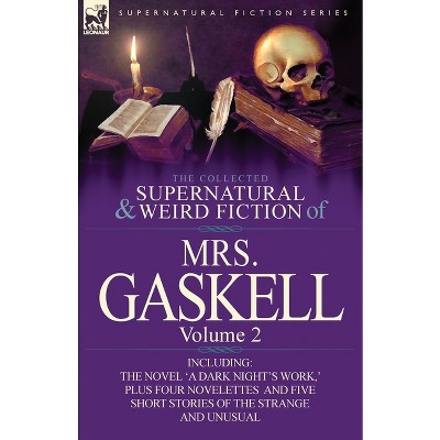The Collected Supernatural and Weird Fiction of Mrs. Gaskell-Volume 2 - by  Mrs Gaskell (Paperback)