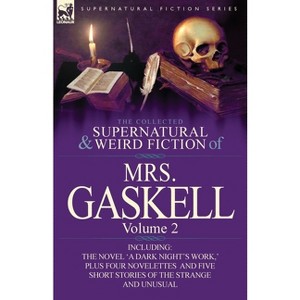 The Collected Supernatural and Weird Fiction of Mrs. Gaskell-Volume 2 - by  Mrs Gaskell (Paperback) - 1 of 1
