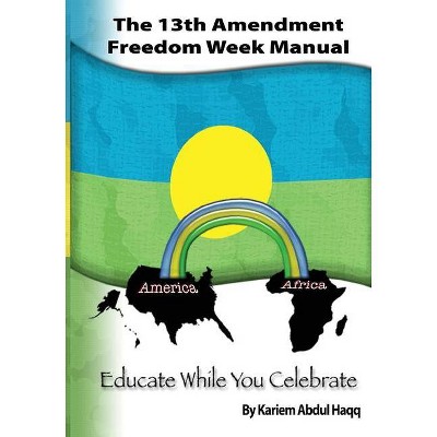 13th Amendment Freedom Week Manual - by  Kariem Abdul Haqq (Paperback)