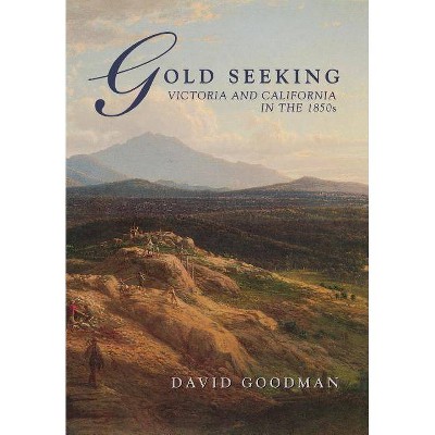 Gold Seeking - by  David Goodman (Hardcover)