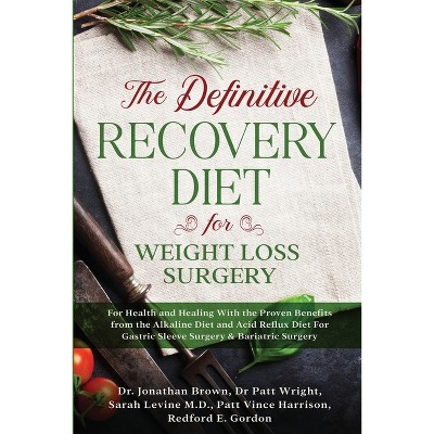 The Definitive Recovery Diet for Weight Loss Surgery for Health and Healing - With the Proven Benefits from the Alkaline Diet and Acid Reflux Diet