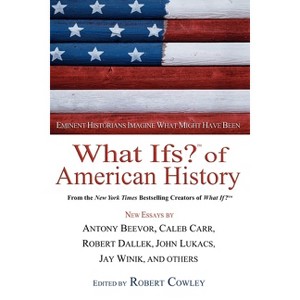 What Ifs? of American History - (What If Essays) by  Robert Cowley (Paperback) - 1 of 1