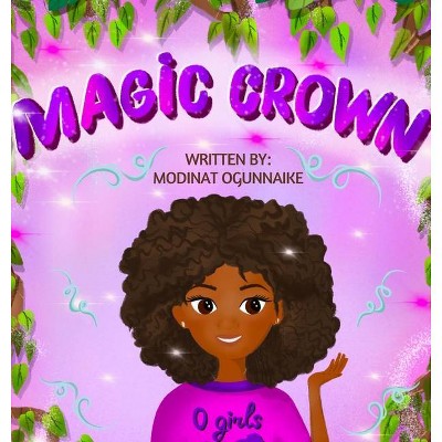 Magic Crown - by  Modinat Ogunnaike (Hardcover)