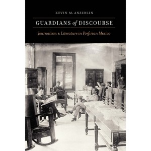 Guardians of Discourse - by  Kevin M Anzzolin (Hardcover) - 1 of 1