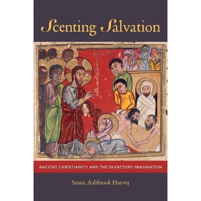 Scenting Salvation, 42 - (Transformation of the Classical Heritage) by  Susan Ashbrook Harvey (Paperback)