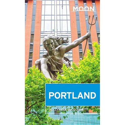 Moon Portland - (Travel Guide) 4th Edition by  Hollyanna McCollom (Paperback)