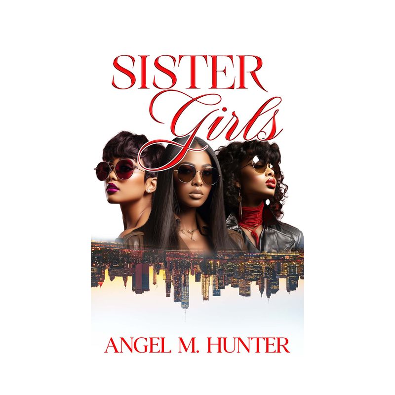 Sister Girls - by  Angel M Hunter (Paperback), 1 of 2