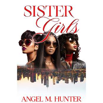 Sister Girls - by  Angel M Hunter (Paperback)
