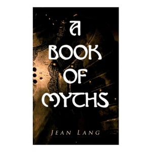 A Book of Myths - by  Jean Lang (Paperback) - 1 of 1