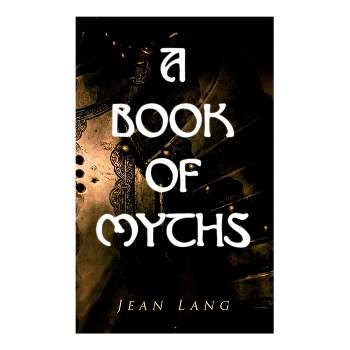A Book of Myths - by  Jean Lang & Helen Stratton (Paperback)