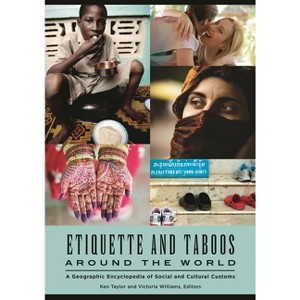 Etiquette and Taboos Around the World - by  Ken Taylor & Victoria R Williams (Paperback) - 1 of 1