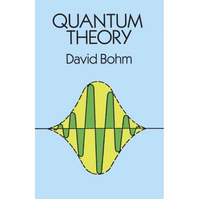 Quantum Theory - (Dover Books on Physics) by  David Bohm (Paperback)