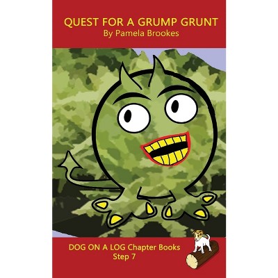 Quest For A Grump Grunt Chapter Book - (dog On A Log Chapter Books) By ...