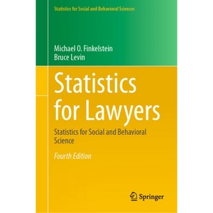 Statistics for Lawyers - (Statistics for Social and Behavioral Sciences) 4th Edition by  Michael O Finkelstein & Bruce Levin (Hardcover) - 1 of 1