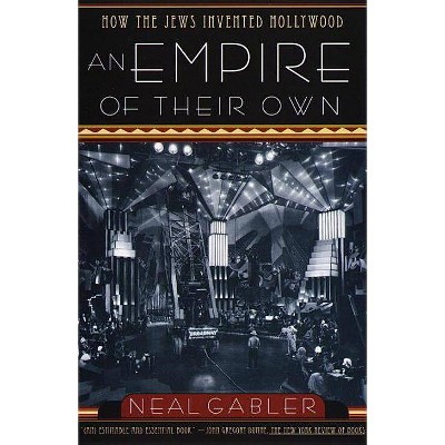 An Empire of Their Own - by  Neal Gabler (Paperback)