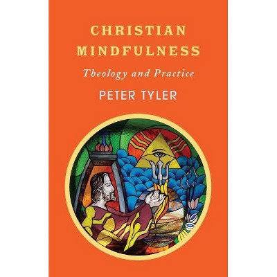 Christian Mindfulness - by  Peter Tyler (Paperback)