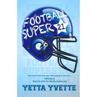 Football Superstar - by  Yetta Yvette (Paperback)