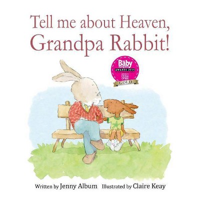 Tell Me About Heaven, Grandpa Rabbit! (US edition) - by  Jenny Album (Paperback)