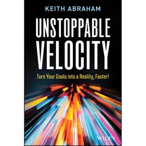 Unstoppable Velocity - by  Keith Abraham (Paperback) - 1 of 1