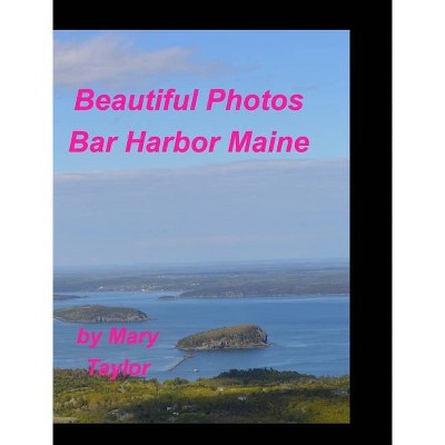 Beautiful Photos Bar Harbor Maine - by  Mary Taylor (Hardcover)