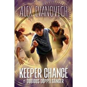 Keeper Chance and the Dubious Doppelgänger - (Evil Villains International League) by  Alex Evanovich (Hardcover) - 1 of 1