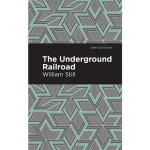 The Underground Railroad - (Black Narratives) by  William Still (Paperback) - 1 of 1
