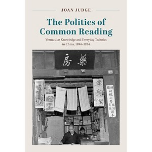 The Politics of Common Reading - by  Joan Judge (Paperback) - 1 of 1