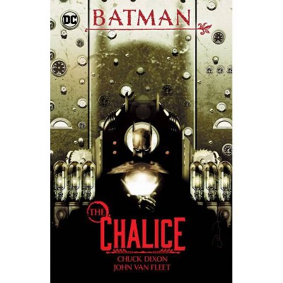 Batman: The Chalice - by  Chuck Dixon (Paperback)