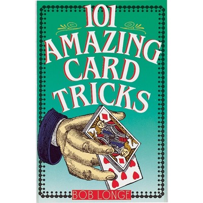 101 Amazing Card Tricks - by  Bob Longe (Paperback)