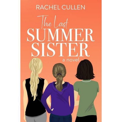 The Last Summer Sister - by  Rachel Cullen (Paperback)