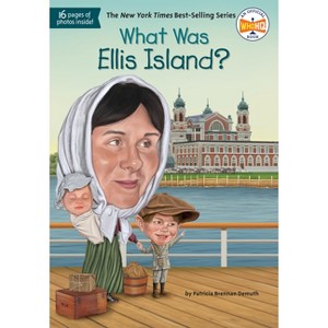 What Was Ellis Island? - (What Was?) by  Patricia Brennan Demuth & Who Hq (Paperback) - 1 of 1