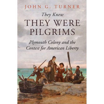 They Knew They Were Pilgrims - by  John G Turner (Hardcover)