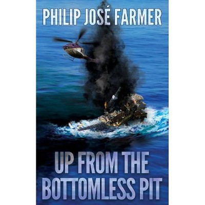 Up from the Bottomless Pit - by  Philip Jose Farmer (Paperback)