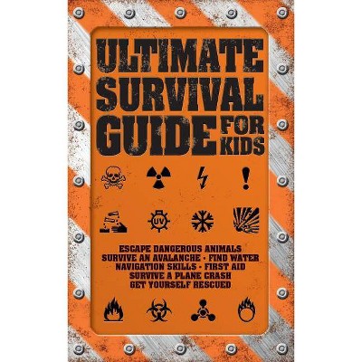 Ultimate Survival Guide for Kids - by  Rob Colson (Paperback)