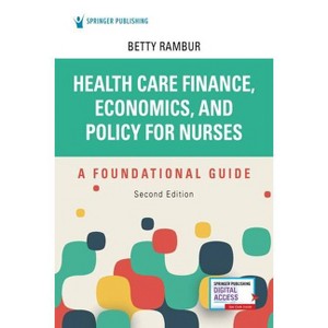 Health Care Finance, Economics, and Policy for Nurses, Second Edition - 2nd Edition by  Betty Rambur (Paperback) - 1 of 1