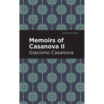 Memoirs of Casanova Volume II - (Mint Editions) by  Giacomo Casanova (Paperback)