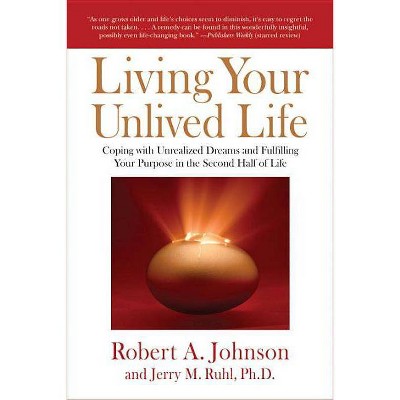 Living Your Unlived Life - by  Robert A Johnson & Jerry Ruhl (Paperback)