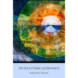 No Such Thing as Distance - (Terrapin Poetry) by  Karen Paul Holmes (Paperback) - 1 of 1