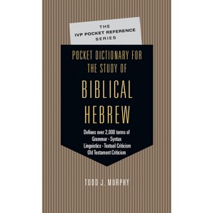 Pocket Dictionary for the Study of Biblical Hebrew - (IVP Pocket Reference) by  Todd J Murphy (Paperback) - 1 of 1