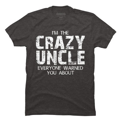 Men's Design By Humans The Crazy Uncle Everyone Warned You By ZeusSE T-Shirt