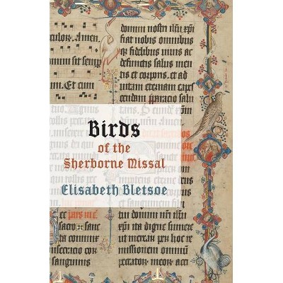 Birds of the Sherborne Missal - by  Elisabeth Bletsoe (Paperback)