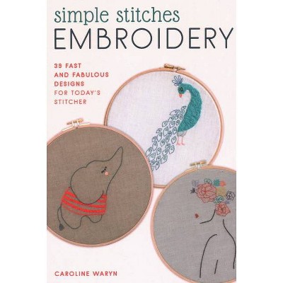 Simple Stitches Embroidery - by  Caroline Waryn (Paperback)