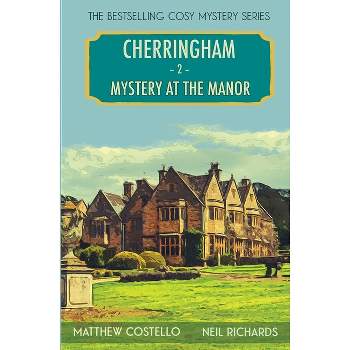 Mystery at the Manor - (Cherringham Cosy Mystery) by  Matthew Costello & Neil Richards (Paperback)