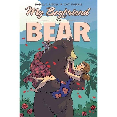 My Boyfriend Is a Bear - by  Pamela Ribon (Paperback)